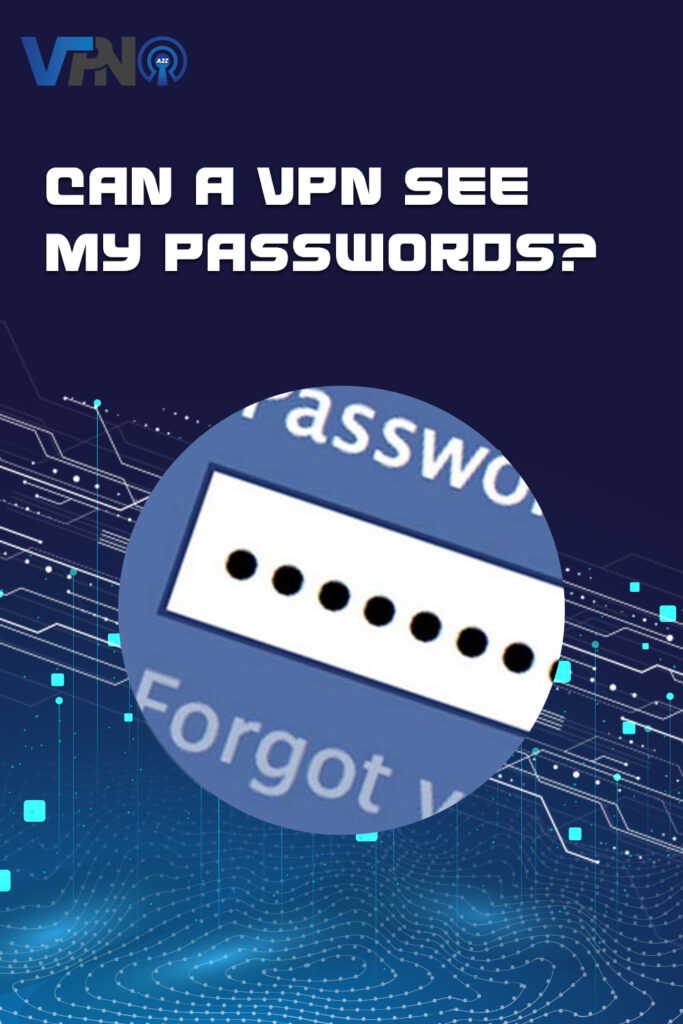 Kann ein VPN meine Passwörter sehen?