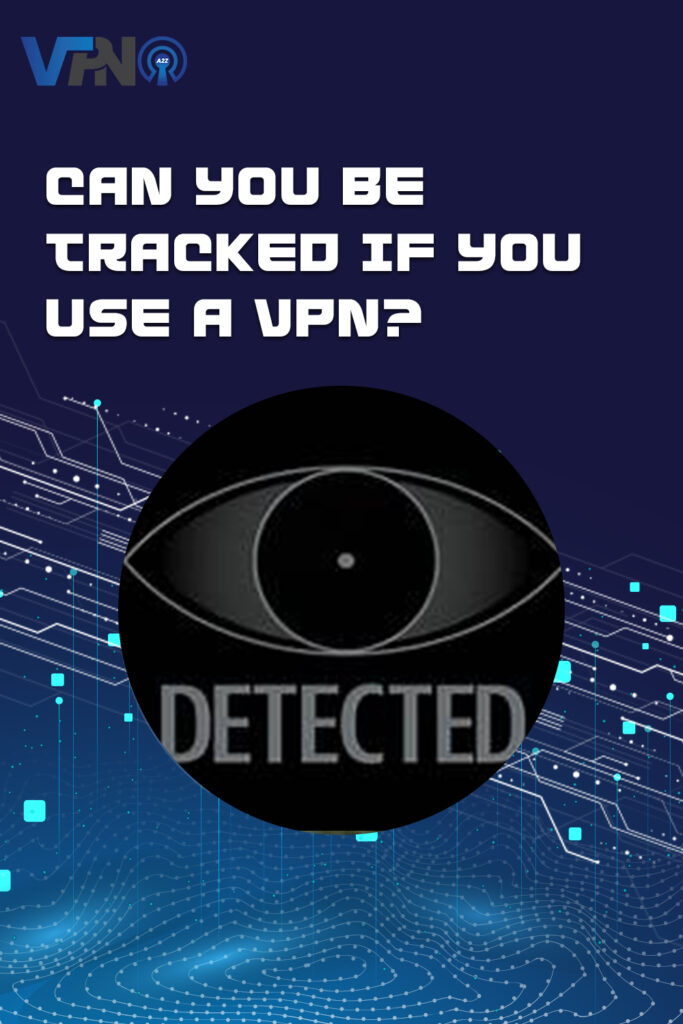 Peut-on vous suivre si vous utilisez un VPN ?