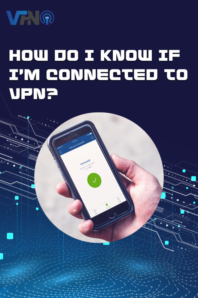 How do I know if I'm connected to VPN?