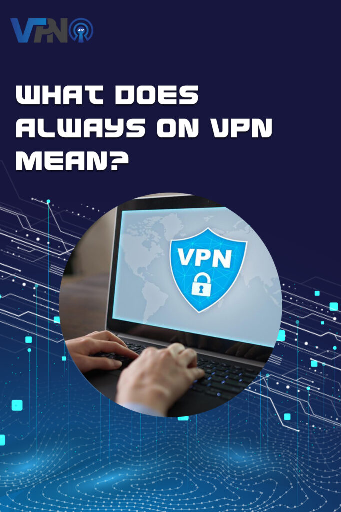 Was bedeutet "always on VPN"?