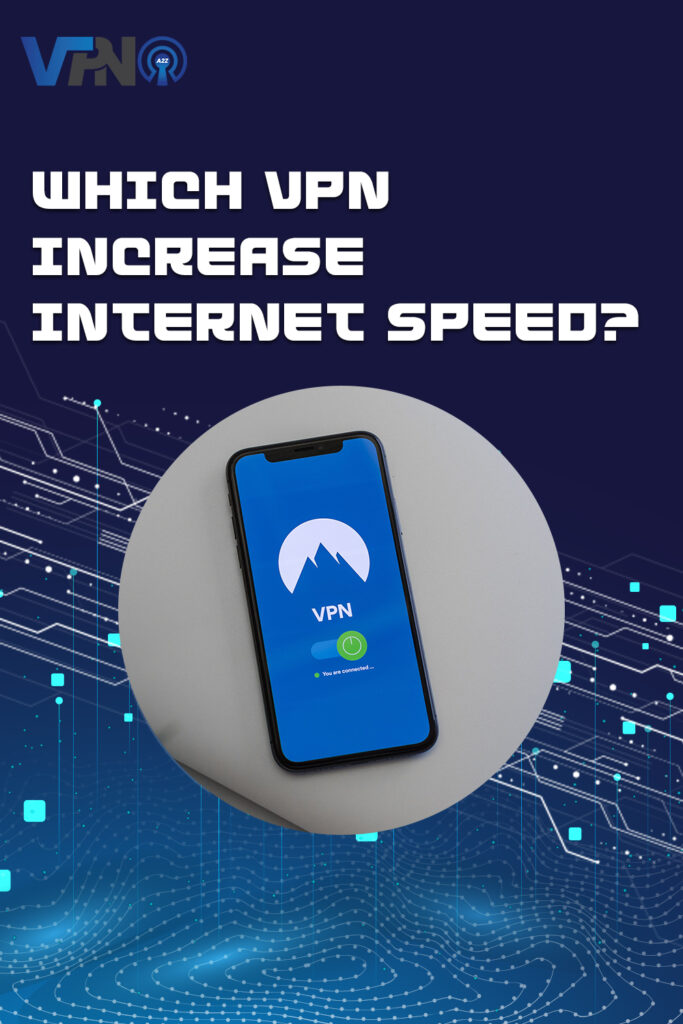 Which VPN increase Internet speed?